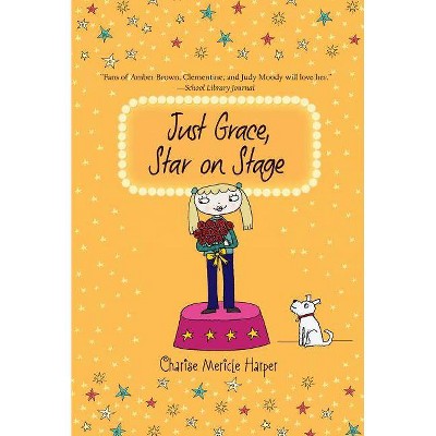 Just Grace, Star on Stage, 9 - by  Charise Mericle Harper (Paperback)