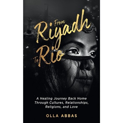 From Riyadh to Rio - by  Olla Abbas (Paperback)
