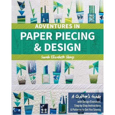 Adventures in Paper Piecing & Design - Annotated by  Sarah Elizabeth Sharp (Paperback)