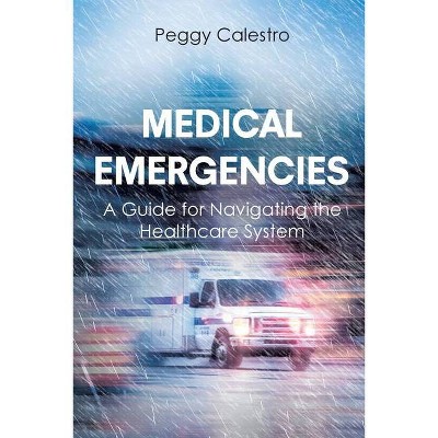 Medical Emergencies - by  Peggy Calestro (Paperback)