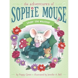 Under the Weather - (Adventures of Sophie Mouse) by Poppy Green - 1 of 1