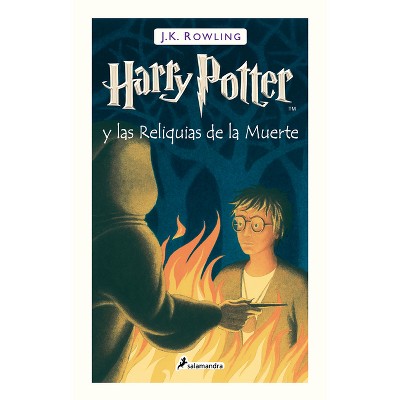 Harry Potter Y Las Reliquias de la Muerte / Harry Potter and the Deathly Hallows - by  J K Rowling (Hardcover)