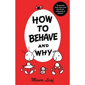 How to Behave and Why - (How To...) by  Munro Leaf (Hardcover) - 1 of 1