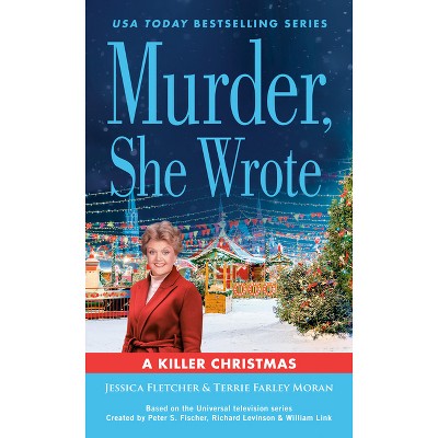Murder, She Wrote: A Killer Christmas - by  Jessica Fletcher & Terrie Farley Moran (Paperback)