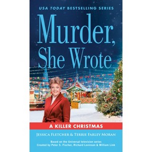Murder, She Wrote: A Killer Christmas - by  Jessica Fletcher & Terrie Farley Moran (Paperback) - 1 of 1