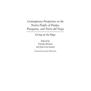 Contemporary Perspectives on the Native Peoples of Pampa, Patagonia, and Tierra del Fuego - (Native Peoples of the Americas) (Hardcover) - 1 of 1