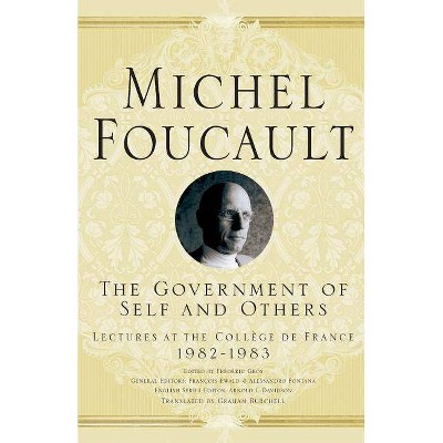 The Government of Self and Others - (Michel Foucault, Lectures at the Collège de France) by  M Foucault & Arnold I Davidson & Graham Burchell