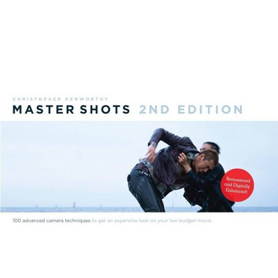 Master Shots Vol 1, 2nd Edition - by  Christopher Kenworthy (Paperback)