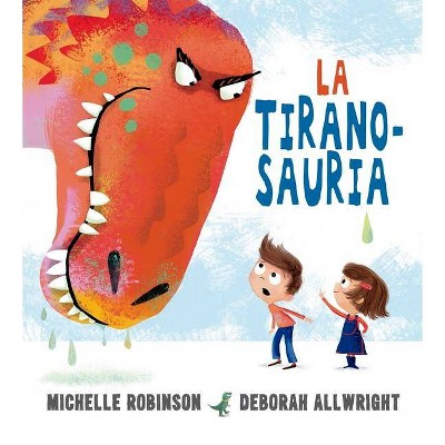 La Tiranosauria - by  Michelle Robinson (Hardcover)