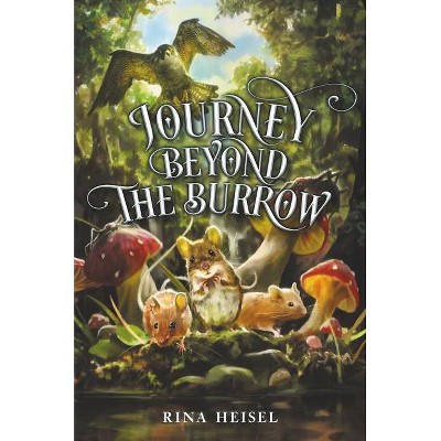 Journey Beyond the Burrow - by  Rina Heisel (Hardcover)