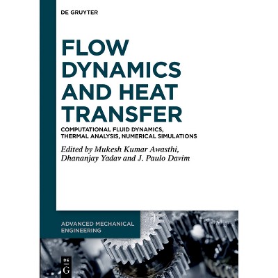 Flow Dynamics and Heat Transfer - (Advanced Mechanical Engineering) by  Mukesh Kumar Awasthi & Dhananjay Yadav & J Paulo Davim (Hardcover)