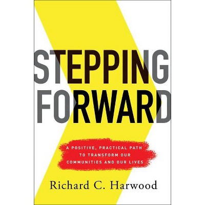 Stepping Forward - by  Richard C Harwood (Hardcover)