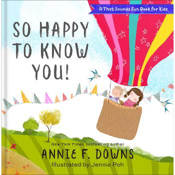 So Happy to Know You! - (A That Sounds Fun Book for Kids) by  Annie F Downs (Hardcover)
