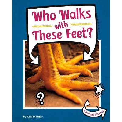 Who Walks with These Feet? - (Whose Is This?) by  Cari Meister (Hardcover)