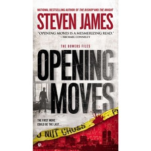 Opening Moves - (Bowers Files) by  Steven James (Paperback) - 1 of 1