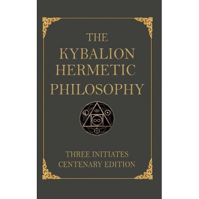 The Kybalion - by  Three Initiates (Hardcover)