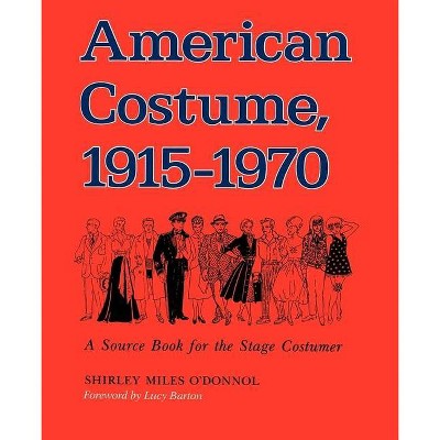 American Costume 1915-1970 - by  Shirley Miles O'Donnol (Paperback)