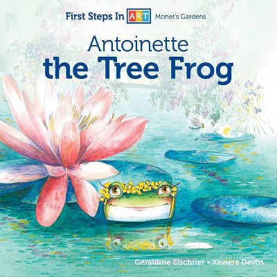Antoinette the Tree Frog - (First Steps in Art) (Board Book)