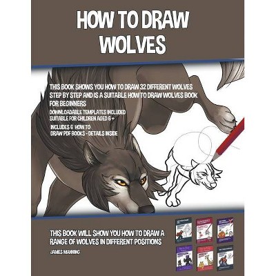 How to Draw Wolves (This Book Shows You How to Draw 32 Different Wolves Step by Step and is a Suitable How to Draw Wolves Book for Beginners)