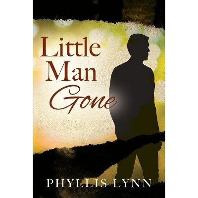 Little Man Gone - by  Phyllis Lynn (Paperback)