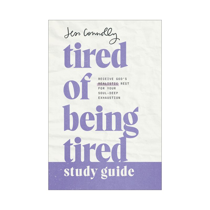 Tired of Being Tired Study Guide - by  Jess Connolly (Paperback), 1 of 2