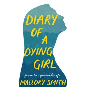 Diary of a Dying Girl - by Mallory Smith - 1 of 1