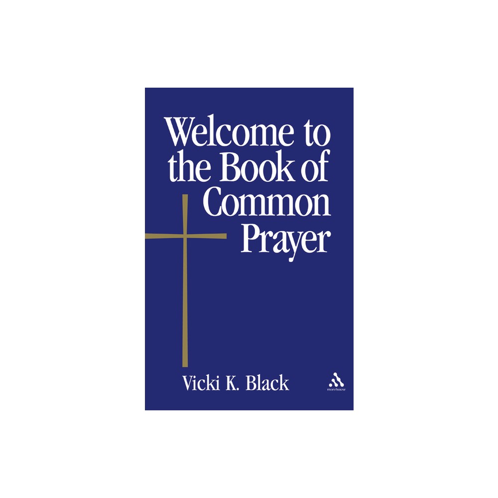 Welcome to the Book of Common Prayer - by Vicki K Black (Paperback)