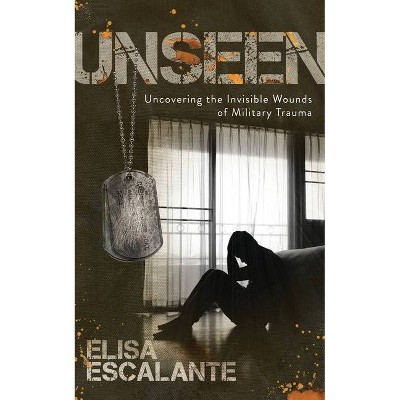 Unseen - by  Elisa Escalante (Paperback)