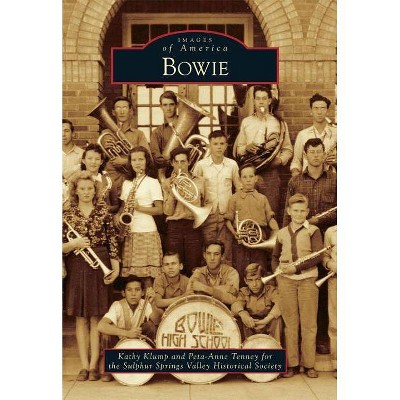 Bowie - (Images of America) by  Kathy Klump & Peta-Anne Tenney (Paperback)