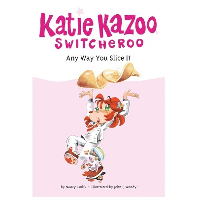 Any Way You Slice It - (Katie Kazoo, Switcheroo) by  Nancy Krulik (Paperback)