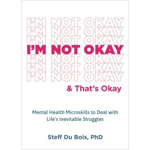 I'm Not Okay and That's Okay - by  Steff Du Bois (Paperback) - 1 of 1