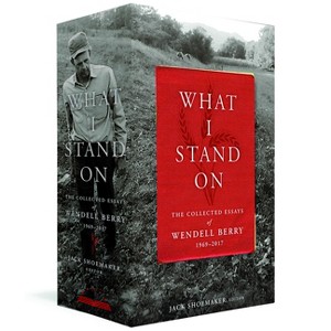 What I Stand On: The Collected Essays of Wendell Berry 1969-2017 - (Mixed Media Product) - 1 of 1