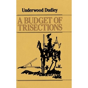 A Budget of Trisections - by  Underwood Dudley & U Dudley (Hardcover) - 1 of 1