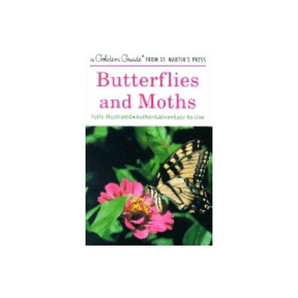 Butterflies and Moths - (Golden Guide from St. Martin's Press) by Robert T Mitchell & Herbert S Zim (Paperback)