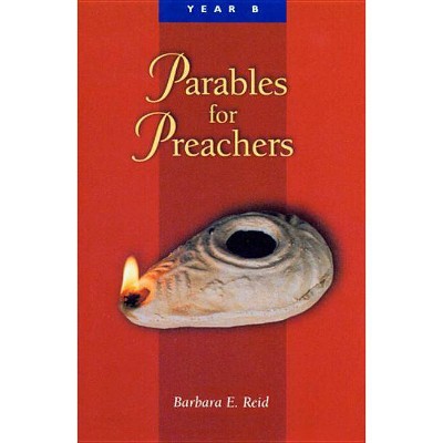 Parables for Preachers - by  Barbara E Reid (Paperback)