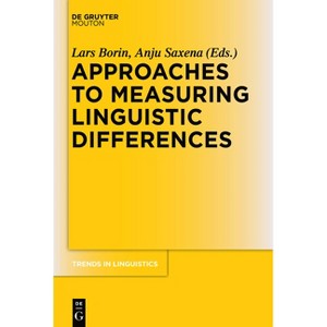 Approaches to Measuring Linguistic Differences - (Trends in Linguistics. Studies and Monographs [Tilsm]) by  Lars Borin & Anju Saxena (Paperback) - 1 of 1
