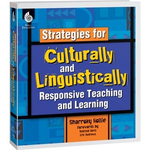 Strategies for Culturally and Linguistically Responsive Teaching and Learning - by  Sharroky Hollie (Hardcover) - 1 of 1