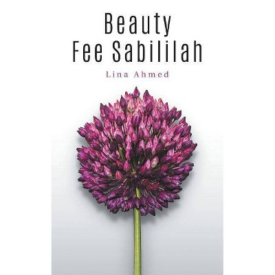 Beauty Fee Sabililah - by  Lina Ahmed (Paperback)