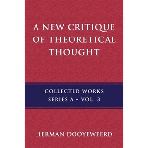 A New Critique of Theoretical Thought, Vol. 3 - by  Herman Dooyeweerd (Paperback) - 1 of 1