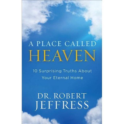 A Place Called Heaven - by  Jeffress (Paperback)