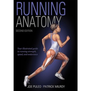 Running Anatomy - 2nd Edition by  Joe Puleo & Patrick Milroy (Paperback) - 1 of 1