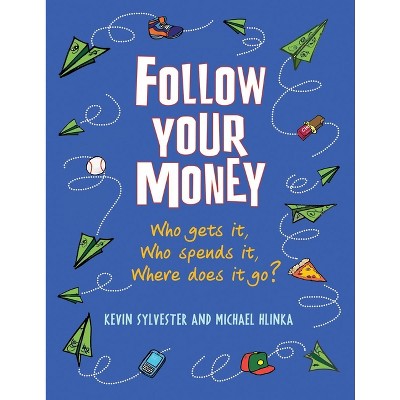 Follow Your Money - by  Kevin Sylvester & Michael Hlinka (Paperback)
