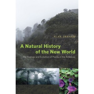 A Natural History of the New World - by  Alan Graham (Hardcover) - 1 of 1