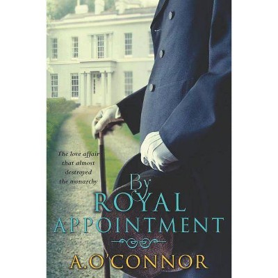 By Royal Appointment - by  A O'Connor (Paperback)