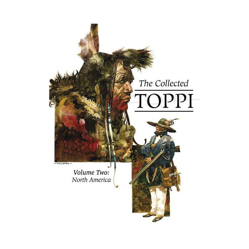 The Collected Toppi Vol. 2 - (Collected Toppi Hc) by  Sergio Toppi (Hardcover), 1 of 2