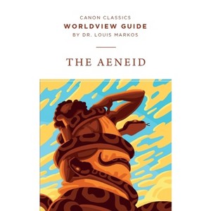 Worldview Guide for The Aeneid - (Canon Classics Literature) by  Louis Markos (Paperback) - 1 of 1