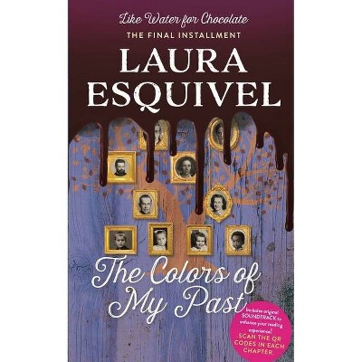 The Colors of My Past - (Like Water for Chocolate) by  Laura Esquivel (Paperback)