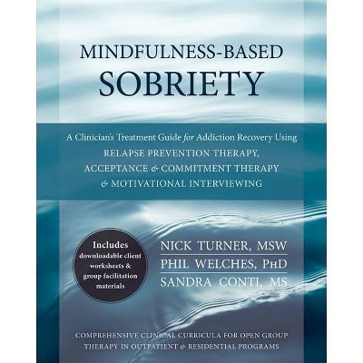 Mindfulness-Based Sobriety - by  Nick Turner & Phil Welches & Sandra Conti (Paperback)