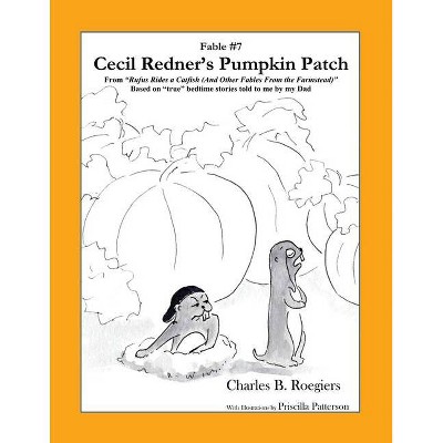 Cecil Redner's Pumpkin Patch [Fable 7] - (Rufus Fables) by  Charles B Roegiers (Paperback)