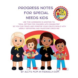 Progress Notes For Special Needs Kids - by  Ally's Mum (Paperback) - 1 of 1